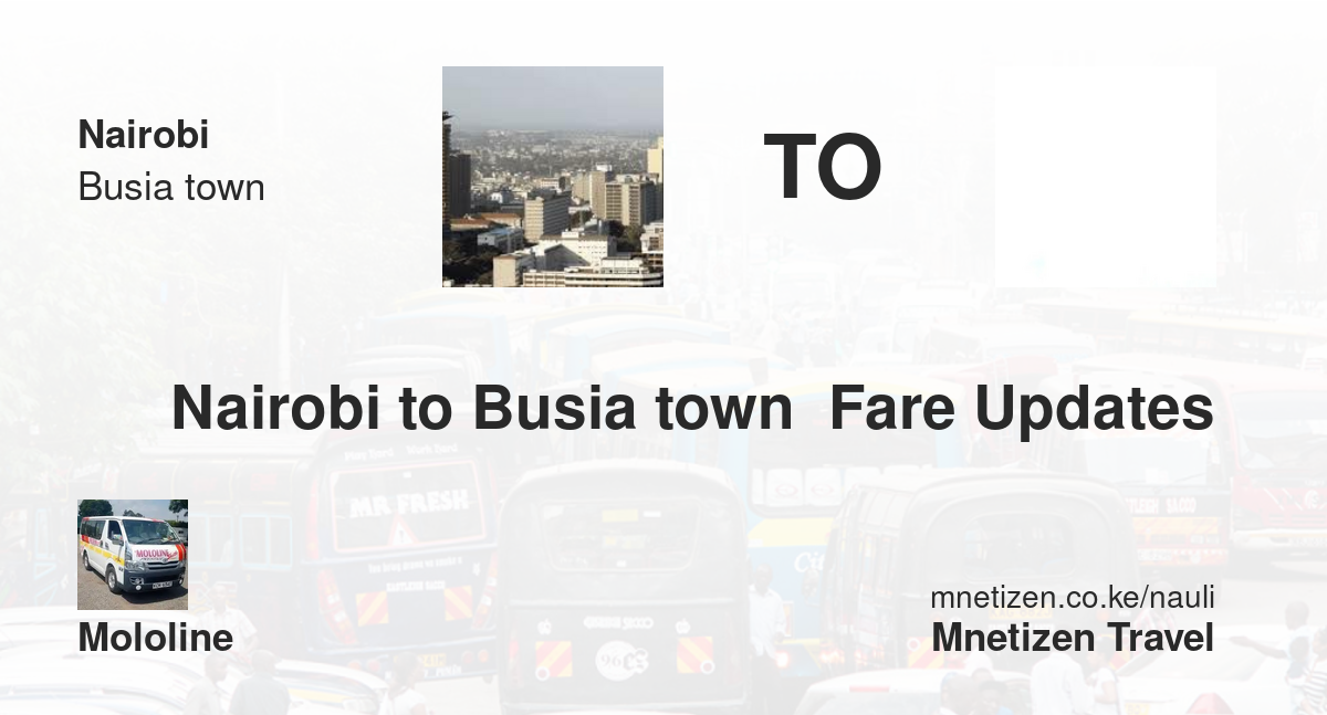 Nairobi to Busia town  fare updates by Mololine  - Affordable Travel Fare