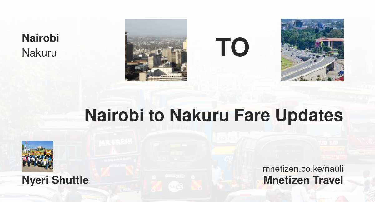 Nairobi To Nakuru Fare Updates By Nyeri Shuttle    Affordable Travel Fare