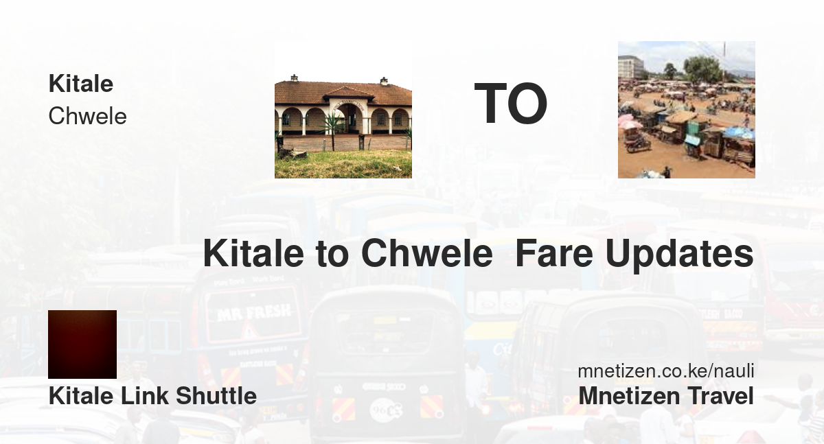 Kitale To Chwele  Fare Updates By Kitale Link Kitl   Affordable Travel Fare