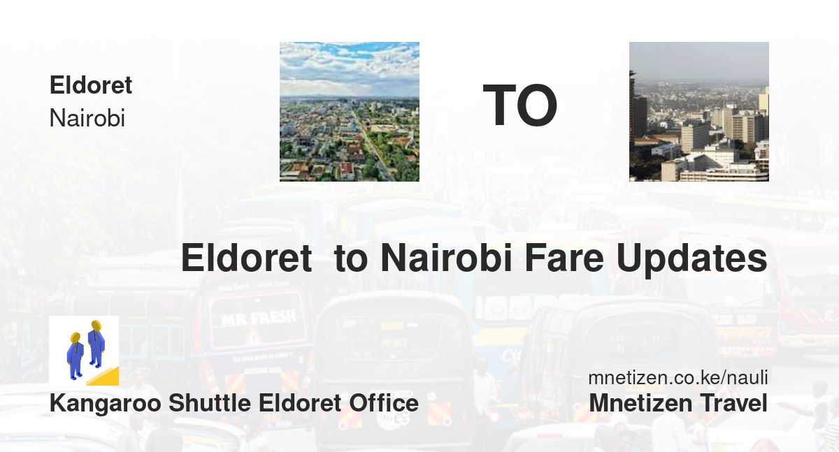 Eldoret  To Nairobi Fare Updates By Kangaroo Shuttle Eldoret Office    Affordable Travel Fare
