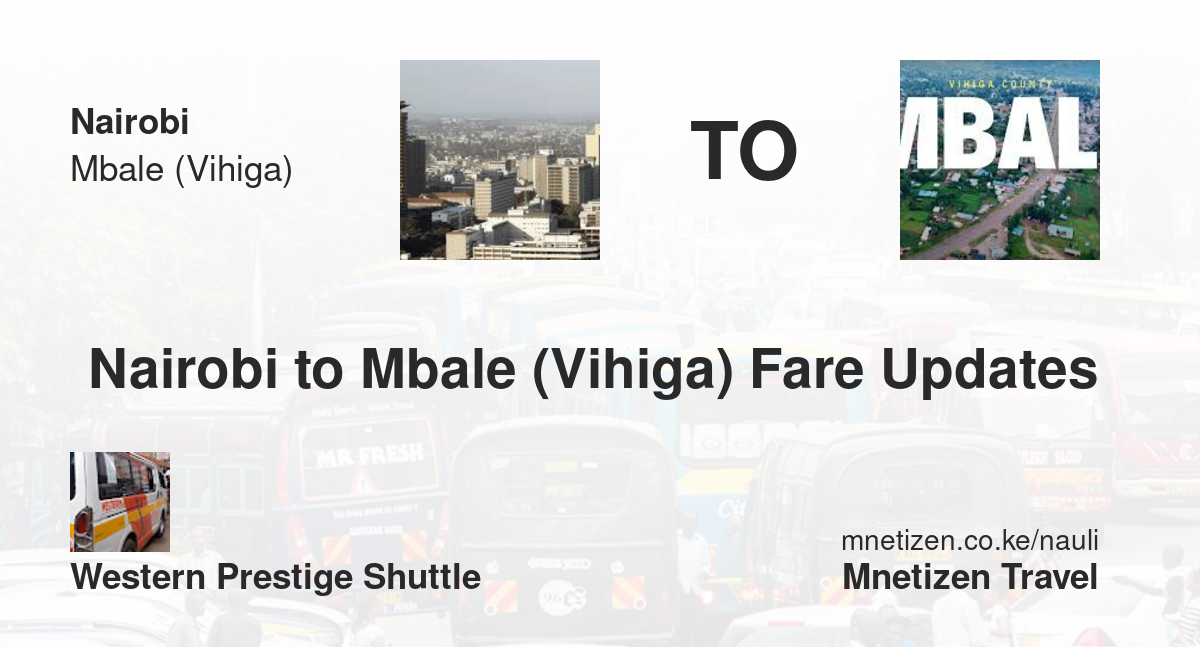 Nairobi To Mbale (Vihiga) Fare Updates By Western Prestige Shuttle   Affordable Travel Fare