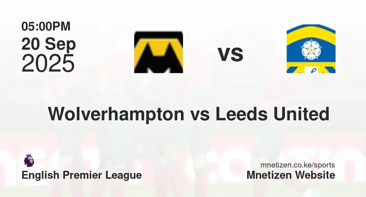 Wolverhampton Wanderers vs Leeds United  | English premier league  | 20 Sep 2025