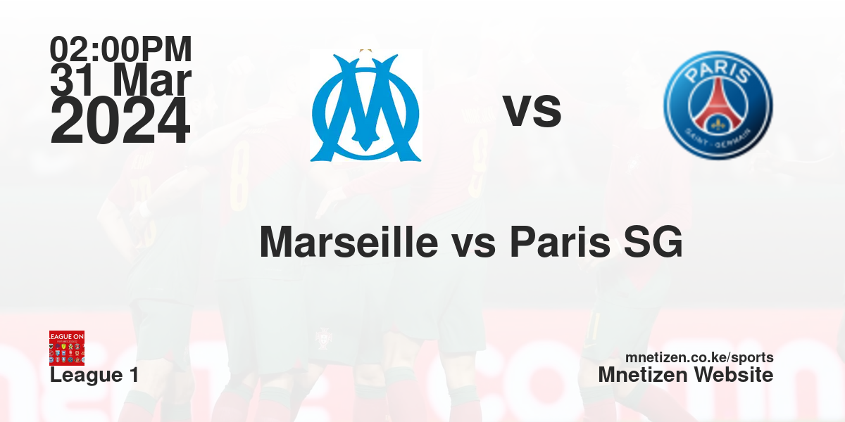 Marseille FC  vs Paris Saint-Germain F.C. 31/03/2024 14:00
