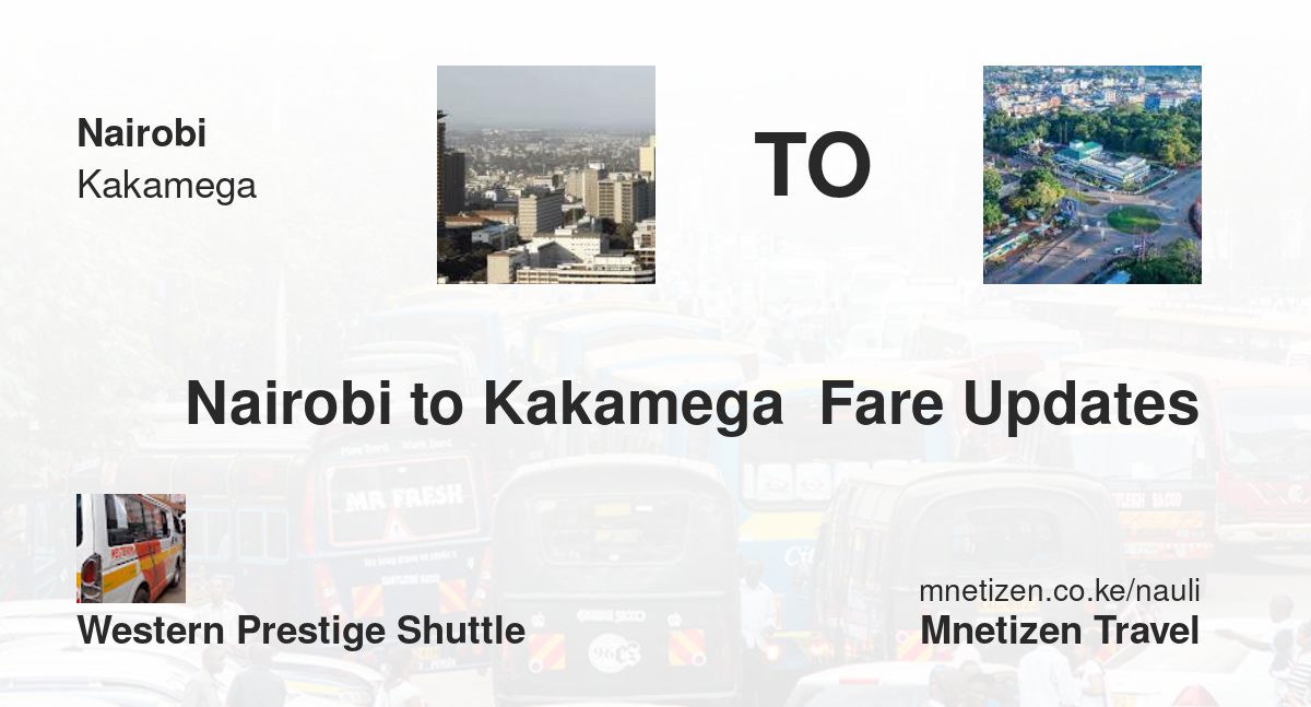 Nairobi To Kakamega  Fare Updates By Western Prestige Shuttle   Affordable Travel Fare