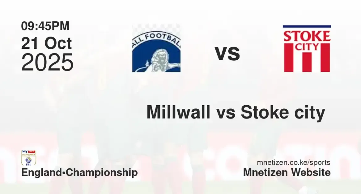 Millwall FC vs Stoke City  | 21 Oct 2025