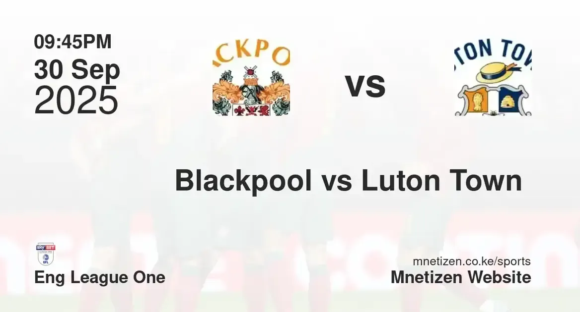 Blackpool vs Luton Town  | Eng League One | 30 Sep 2025