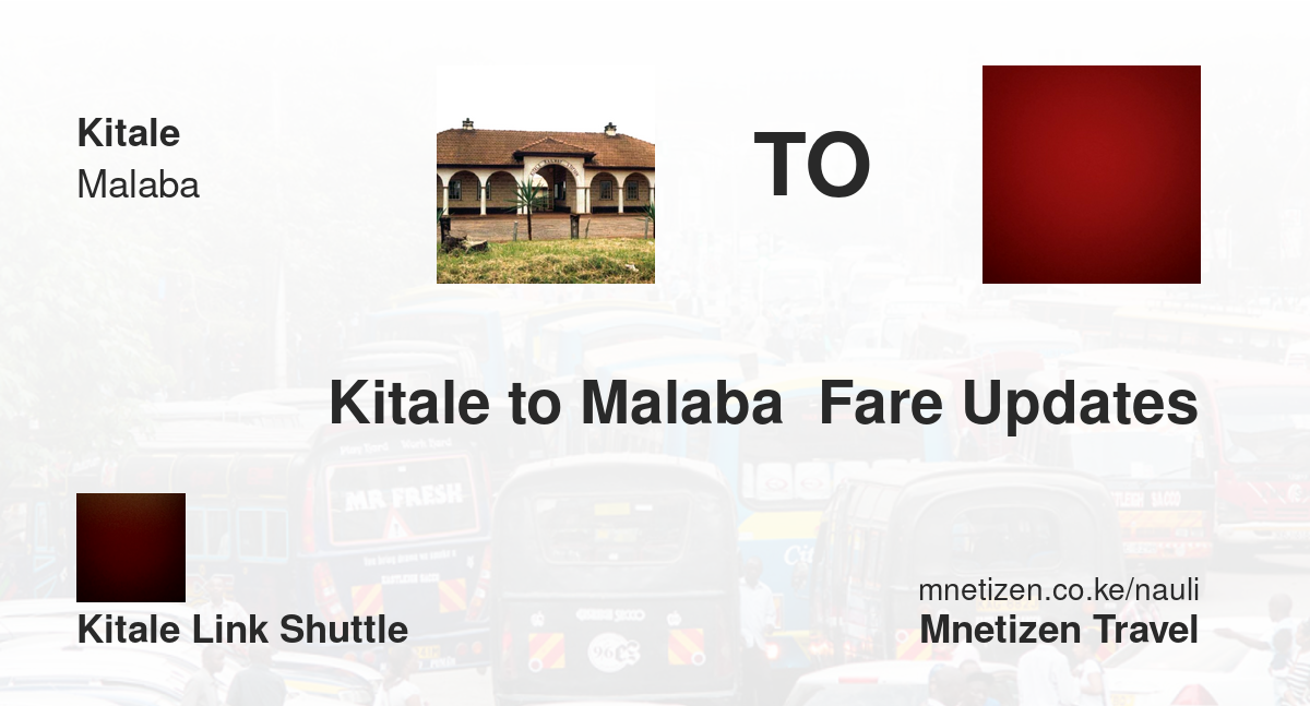 Kitale To Malaba  Fare Updates By Kitale Link Kitl   Affordable Travel Fare