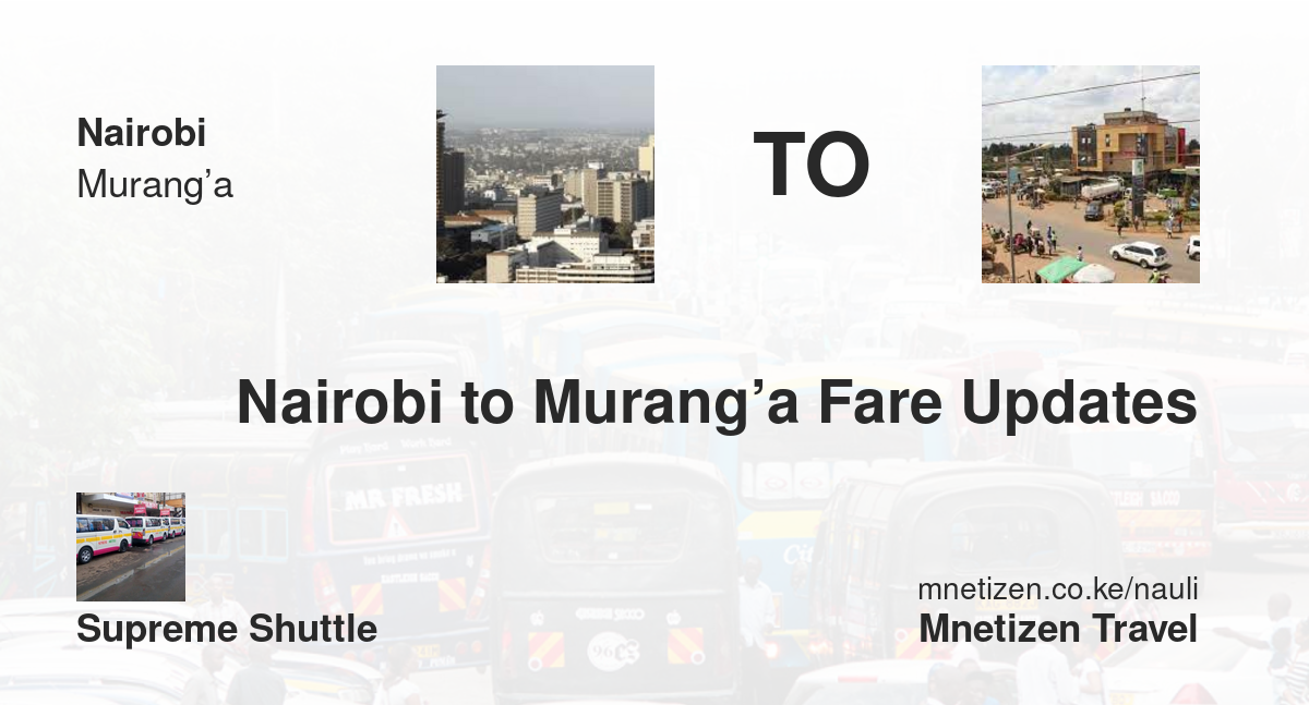 Nairobi To Murang’a Fare Updates By Supreme Shuttle   Affordable Travel Fare