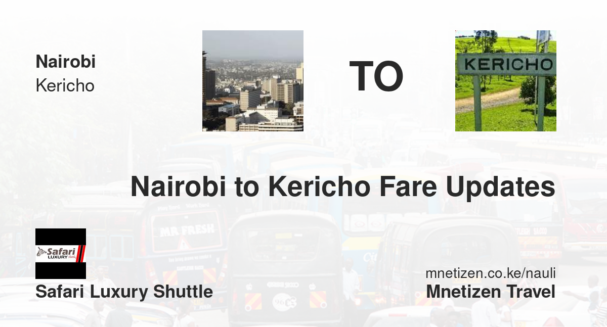 Nairobi To Kericho Fare Updates By Safari Luxury Shuttle   Affordable Travel Fare