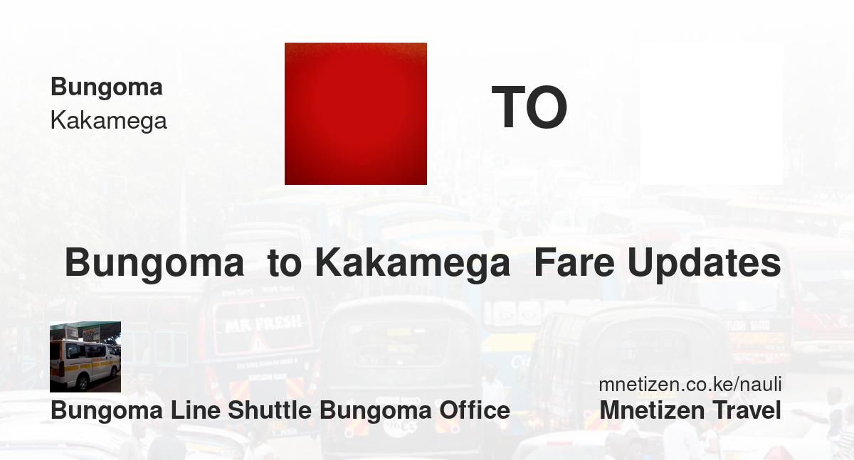 Bungoma  To Kakamega  Fare Updates By Bungoma Line Shuttle Bungoma Office    Affordable Travel Fare