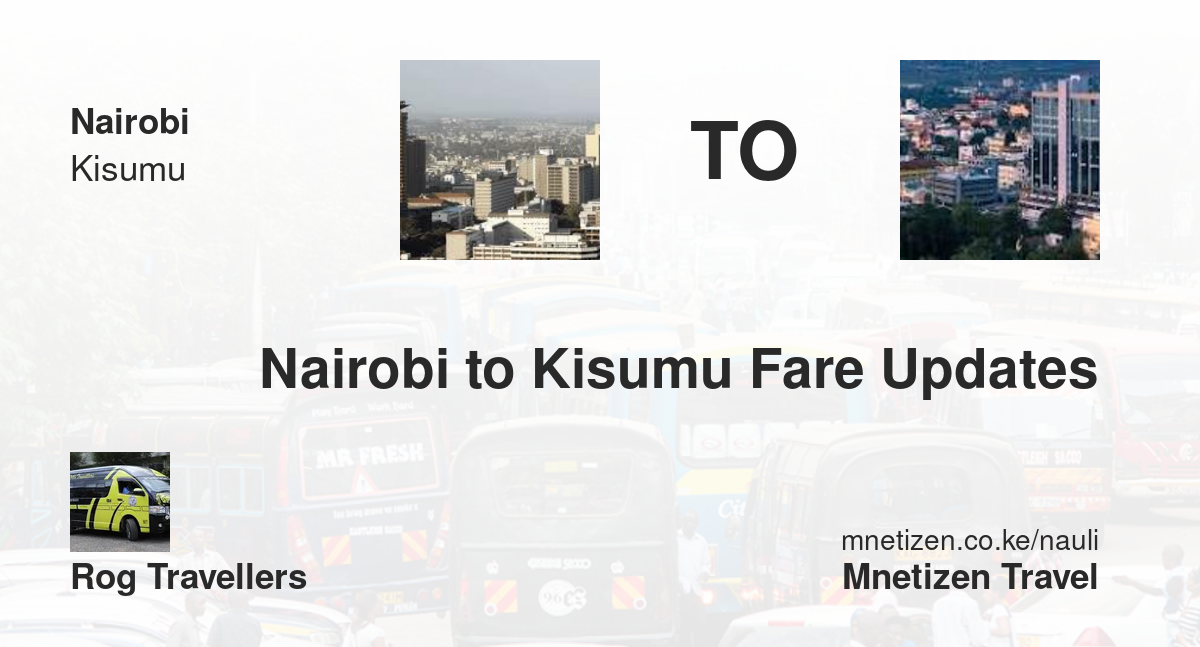 Nairobi To Kisumu Fare Updates By Rog Travellers   Affordable Travel Fare