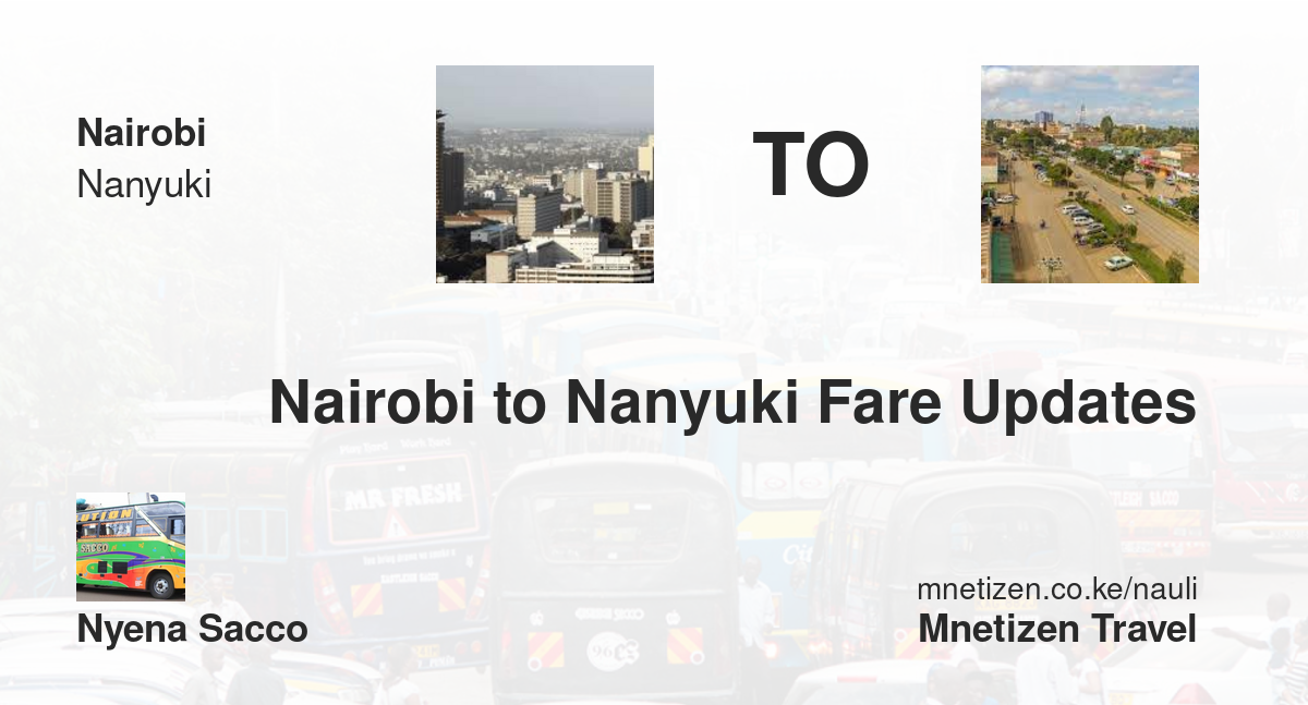 Nairobi To Nanyuki Fare Updates By Nyena Sacco    Affordable Travel Fare