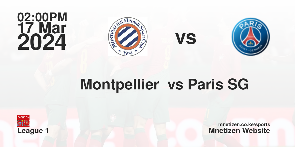 Montpellier HFC vs Paris Saint-Germain F.C. 17/03/2024 14:00