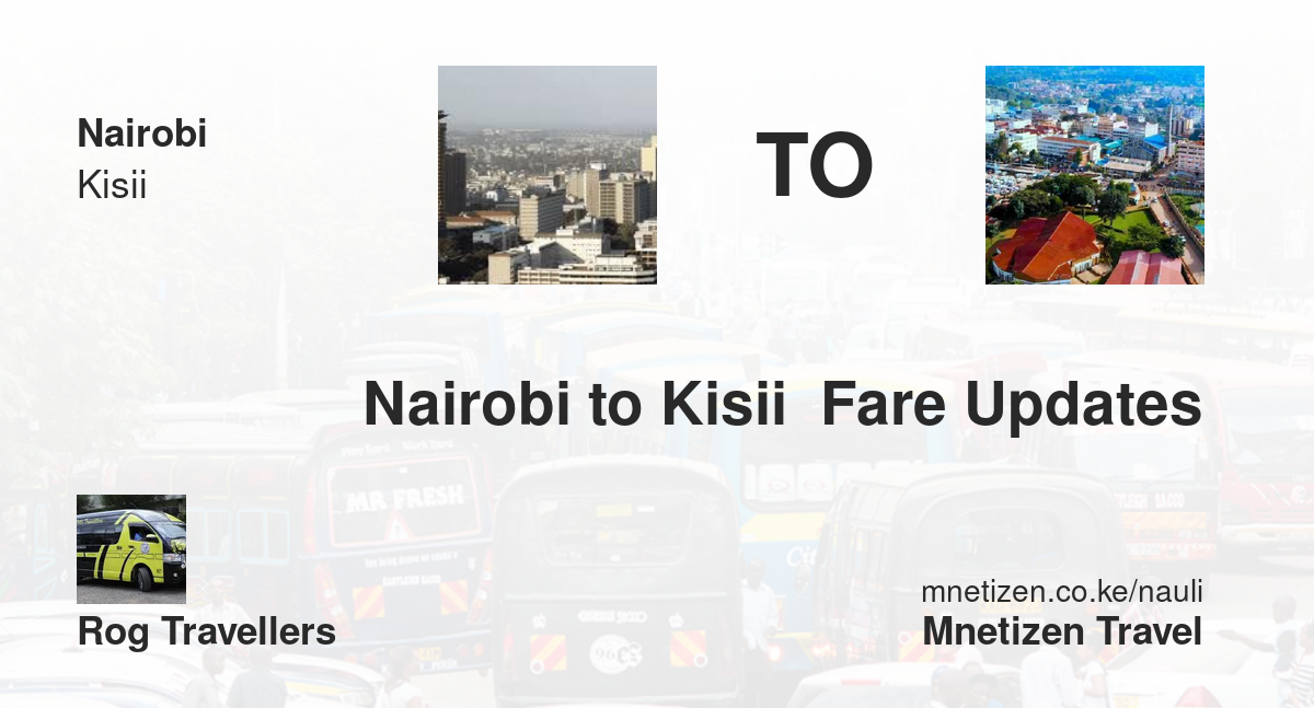 Nairobi To Kisii  Fare Updates By Rog Travellers   Affordable Travel Fare