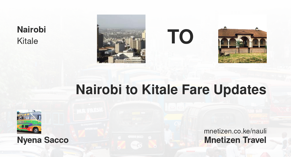 Nairobi To Kitale Fare Updates By Nyena Sacco    Affordable Travel Fare