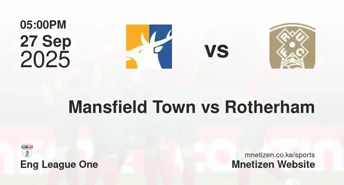 Mansfield Town vs Rotherham United FC | Eng League One | 27 Sep 2025