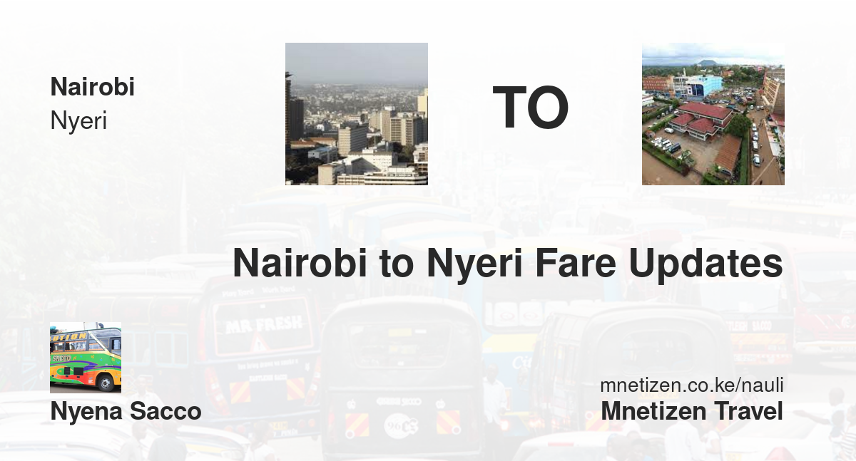 Nairobi To Nyeri Fare Updates By Nyena Sacco    Affordable Travel Fare