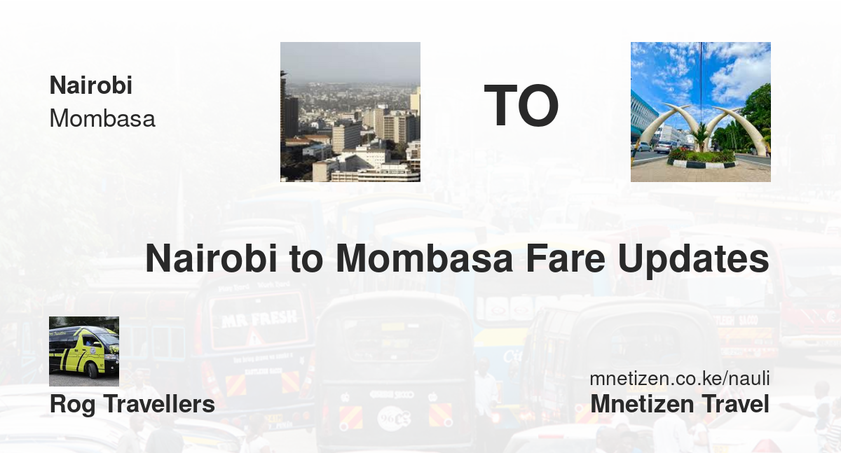 Nairobi To Mombasa Fare Updates By Rog Travellers   Affordable Travel Fare