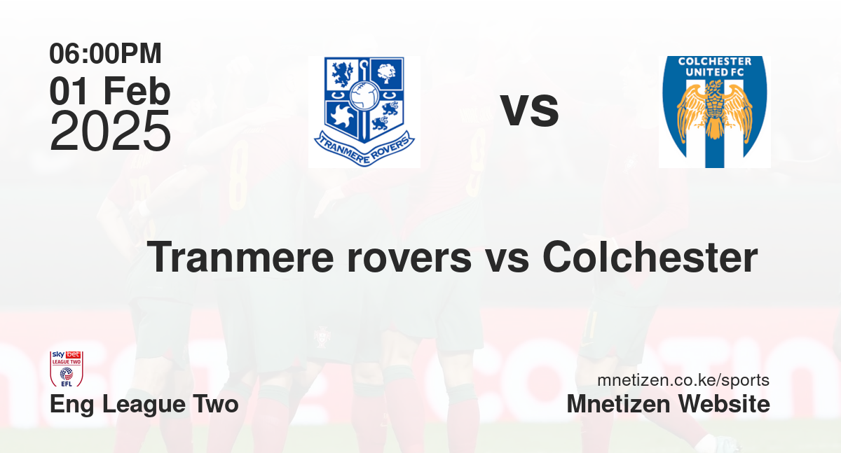 Tranmere rovers vs Colchester 