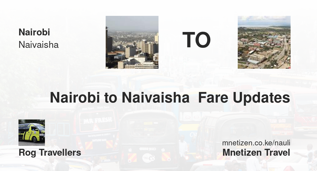 Nairobi To Naivaisha  Fare Updates By Rog Travellers   Affordable Travel Fare
