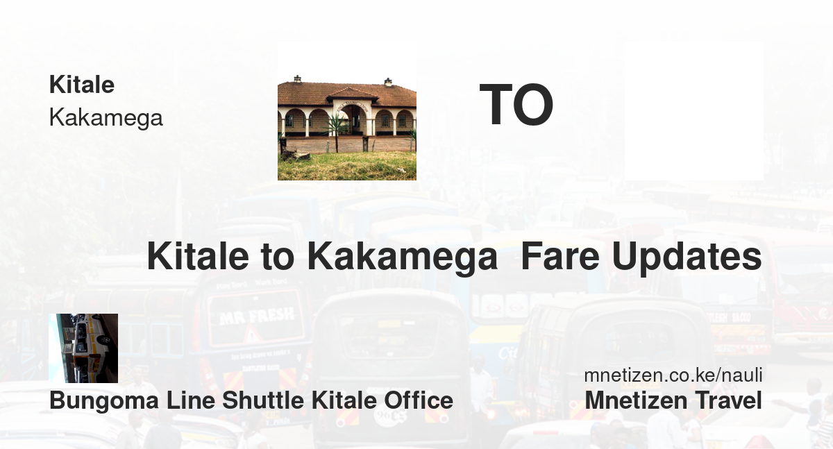 Kitale To Kakamega  Fare Updates By Bungoma Line Shuttle Kitale Office    Affordable Travel Fare