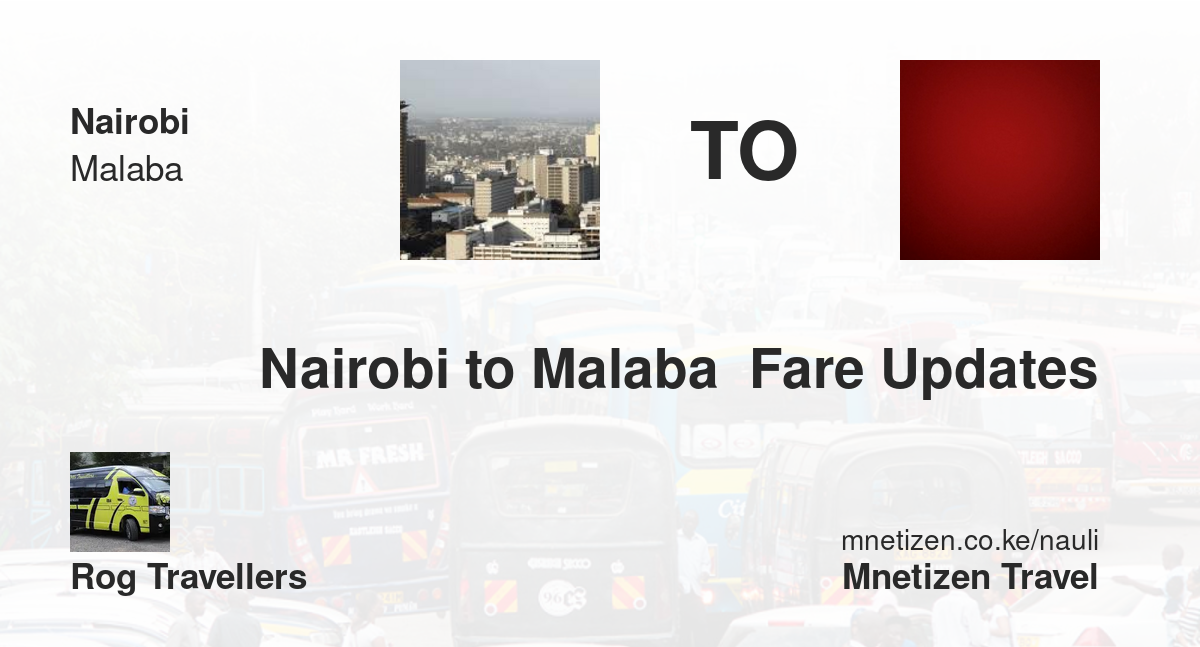 Nairobi To Malaba  Fare Updates By Rog Travellers   Affordable Travel Fare