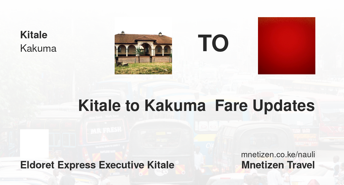 Kitale To Kakuma  Fare Updates By Eldoret Express Kitale    Affordable Travel Fare