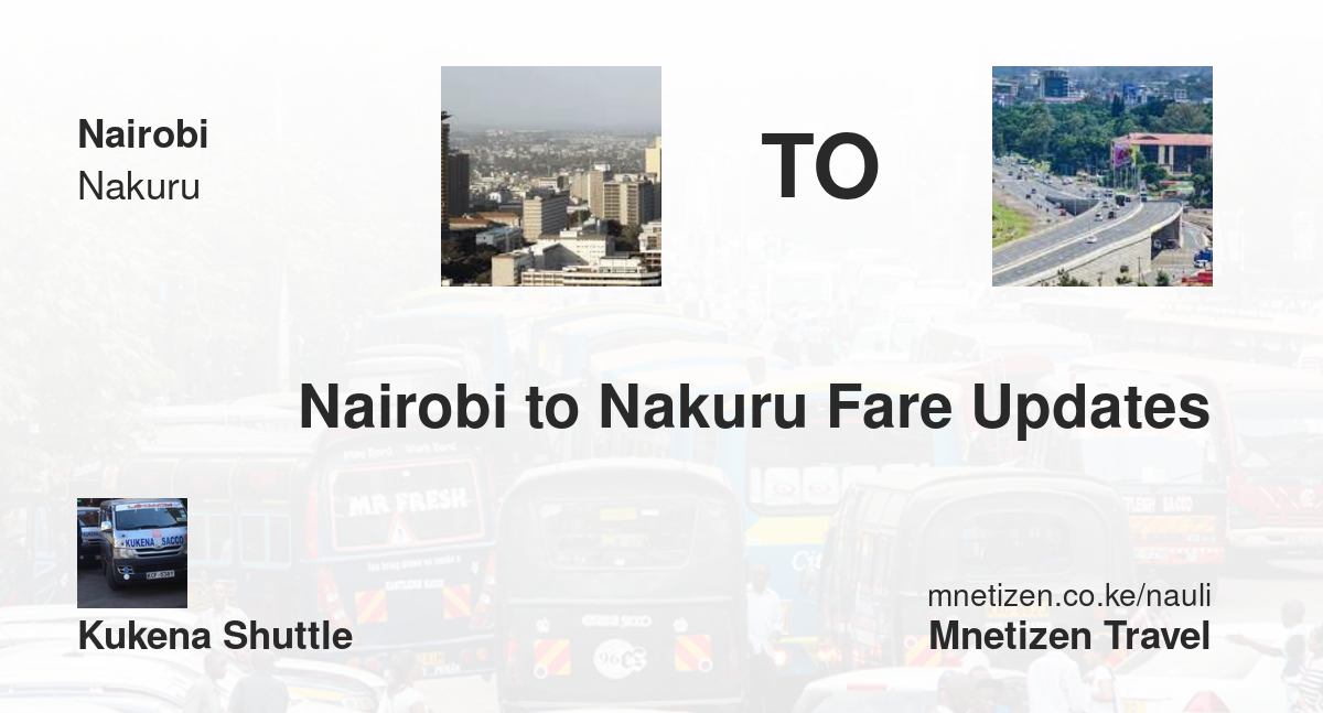 Nairobi To Nakuru Fare Updates By Kukena Shuttle    Affordable Travel Fare