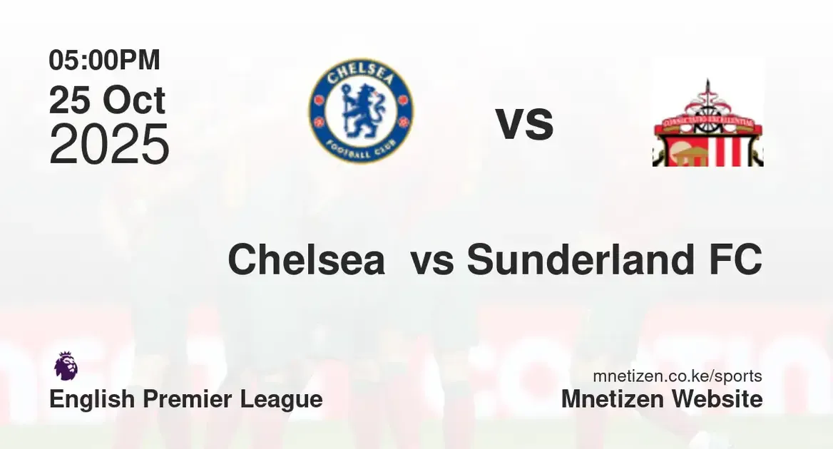 Chelsea  vs Sunderland  | 25 Oct 2025