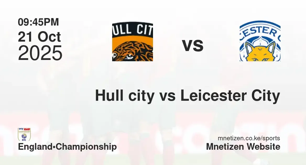 Hull city vs Leicester City | 21 Oct 2025