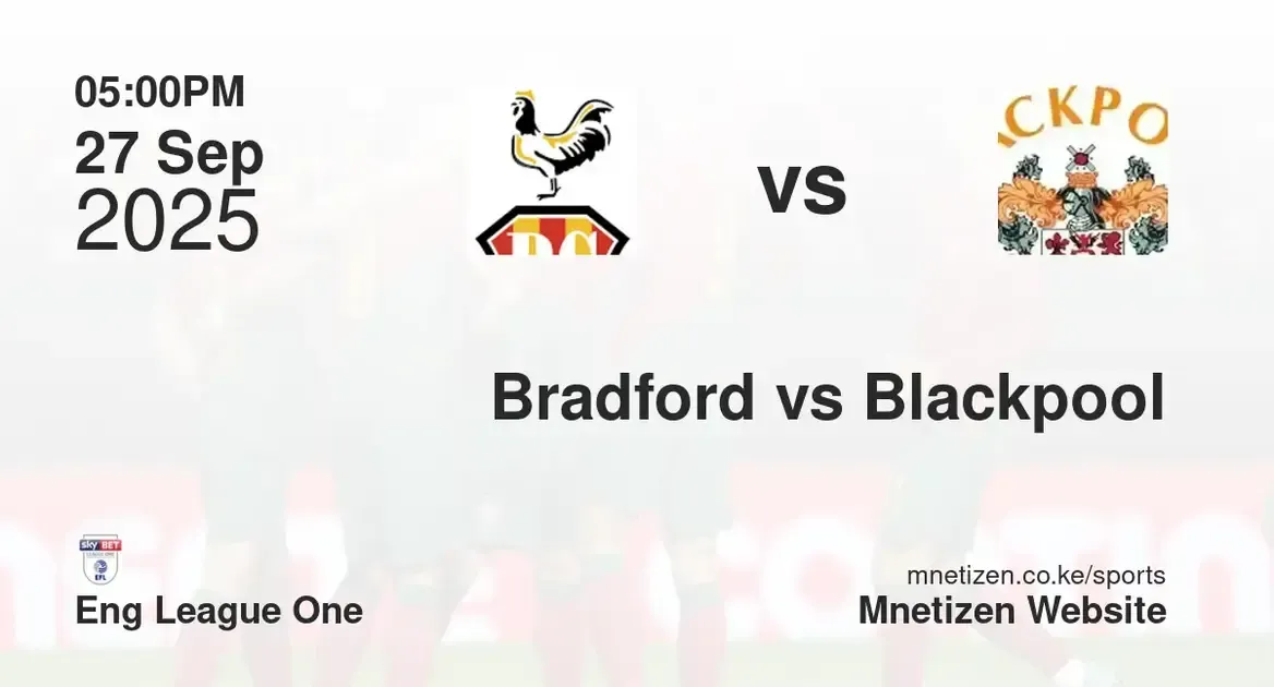 Bradford city vs Blackpool | Eng League One | 27 Sep 2025