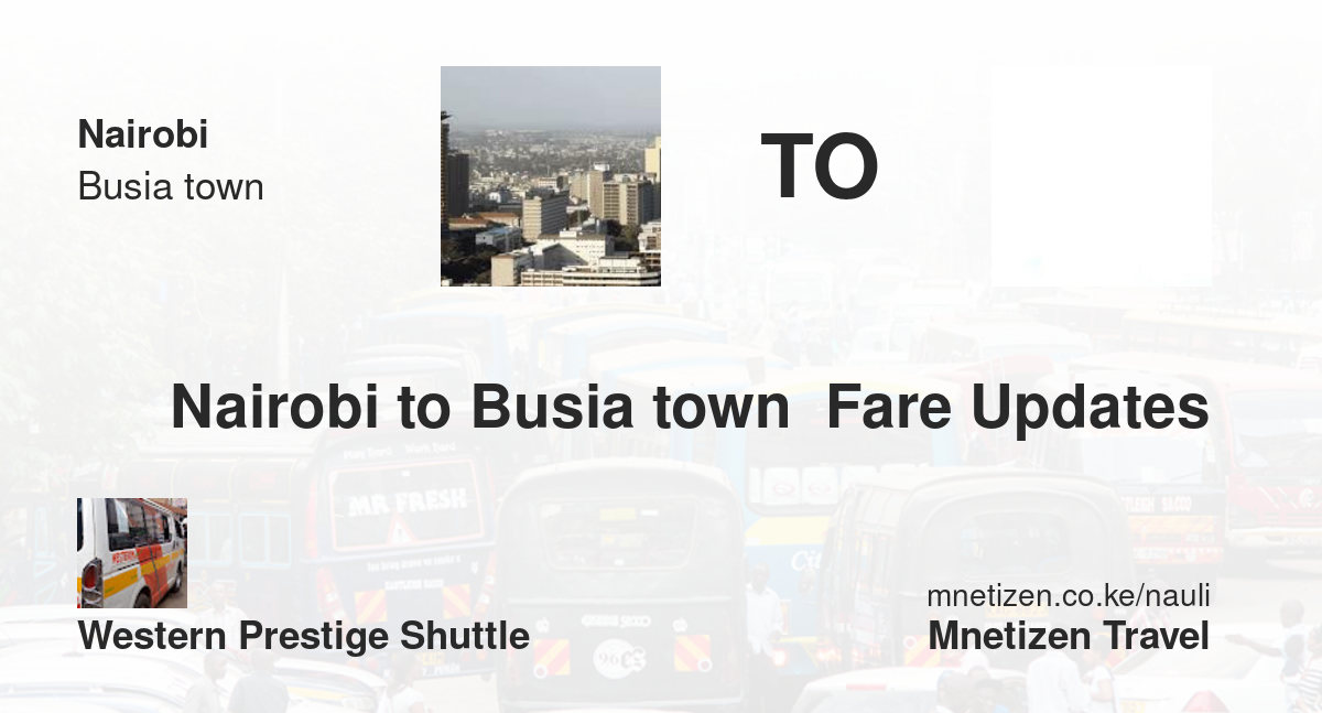 Nairobi to Busia town  fare updates by Western Prestige Shuttle - Affordable Travel Fare
