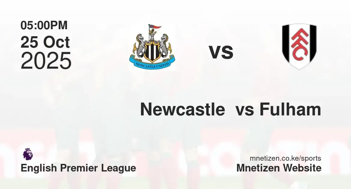 Newcastle  vs Fulham  | 25 Oct 2025