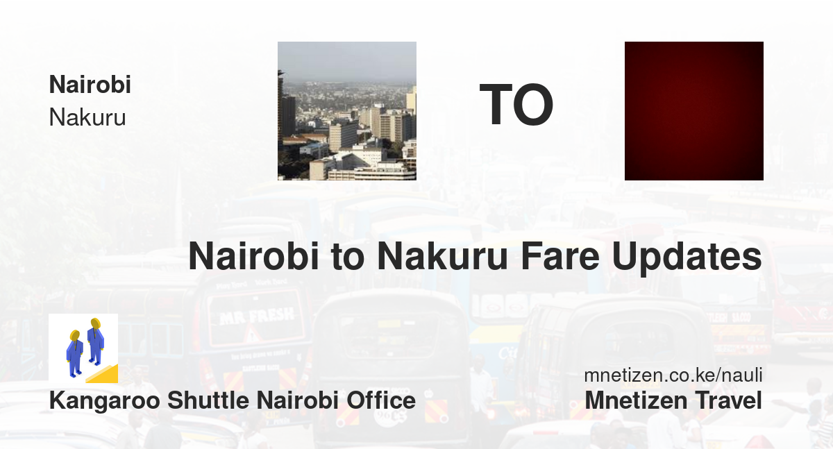 Nairobi To Nakuru Fare Updates By Kangaroo Shuttle Nairobi Office    Affordable Travel Fare