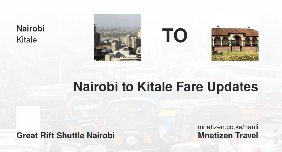 Fare charges from Nairobi to Kitale by Great rift shuttle   - Tarif de voyage abordable
