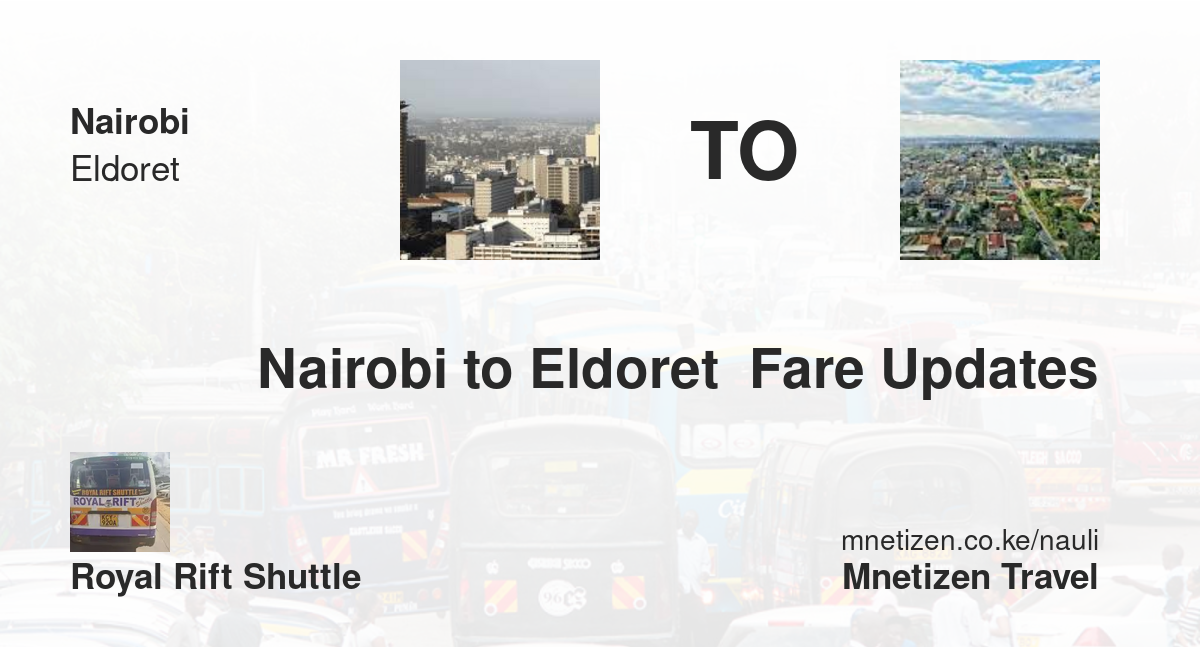 Nairobi To Eldoret  Fare Updates By Royal Rift Shuttle    Affordable Travel Fare