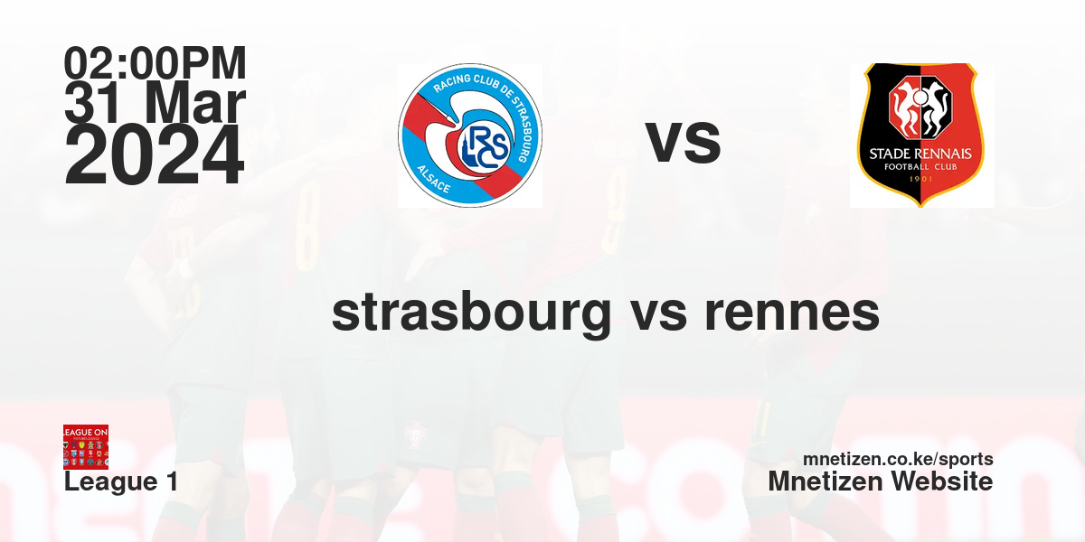 RC Strasbourg vs Stade Rennes FC  31/03/2024 14:00