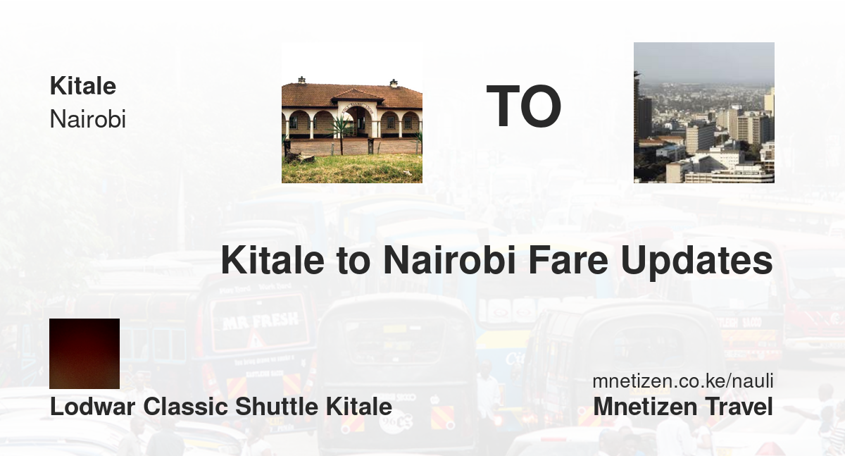 Kitale To Nairobi Fare Updates By Lodwar Classic Shuttle Kitale    Affordable Travel Fare