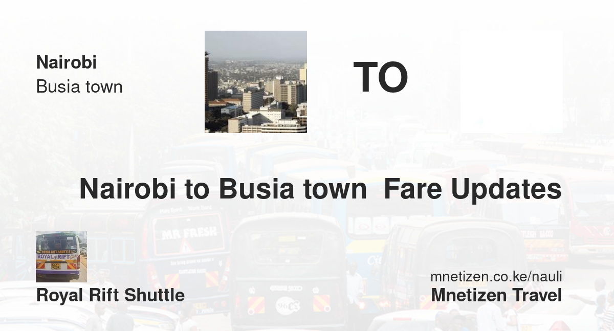 Nairobi To Busia Town  Fare Updates By Royal Rift Shuttle    Affordable Travel Fare