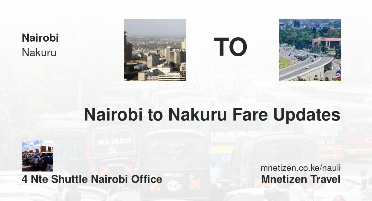 Nairobi To Nakuru Fare Updates By 4 Nte Shuttle Nairobi Office   Affordable Travel Fare