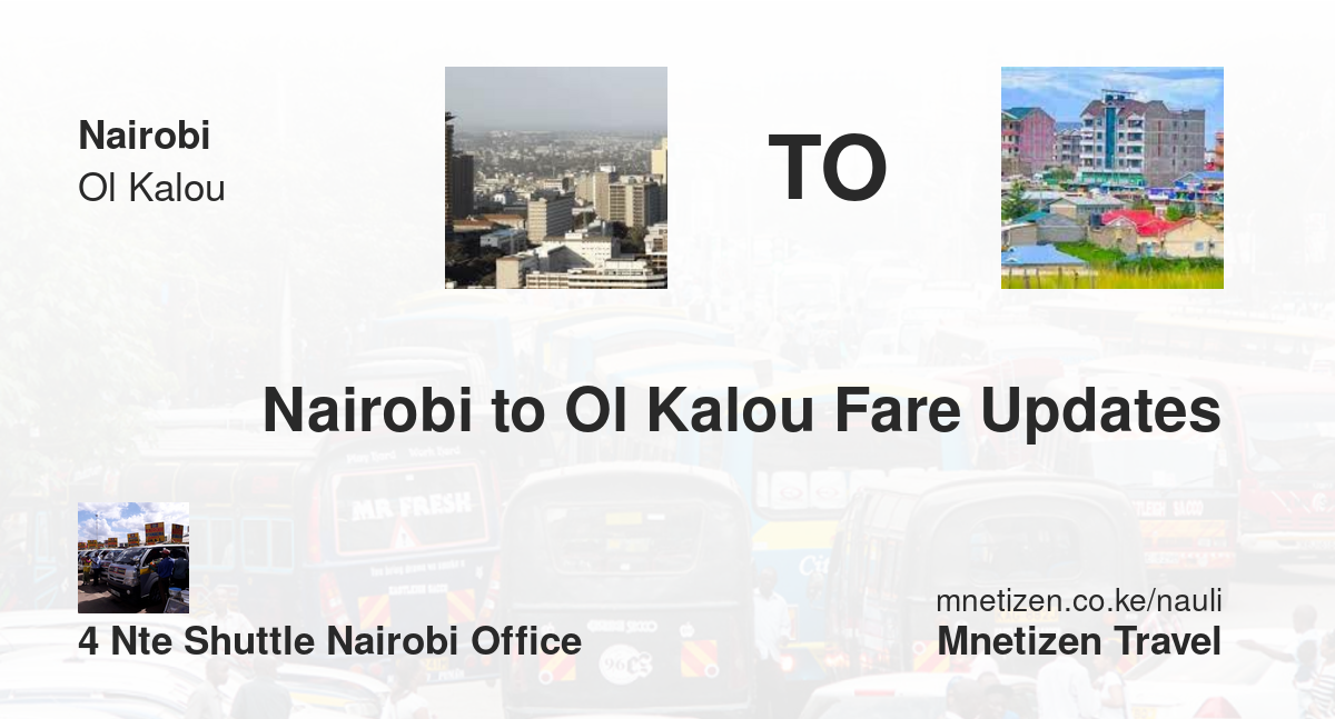 Nairobi To Ol Kalou Fare Updates By 4 Nte Shuttle Nairobi Office   Affordable Travel Fare
