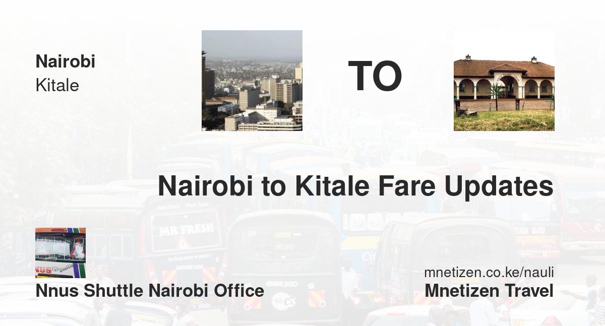 Nairobi To Kitale Fare Updates By Nnus Shuttle Nairobi Office   Affordable Travel Fare