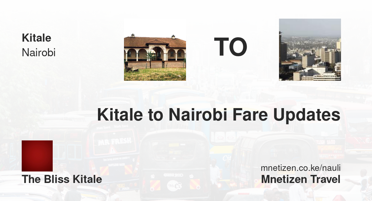 Kitale To Nairobi Fare Updates By The Bliss Shuttle Kitale    Affordable Travel Fare