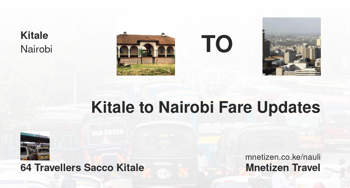 Kitale To Nairobi Fare Updates By 64 Travellers Sacco Kitale    Affordable Travel Fare