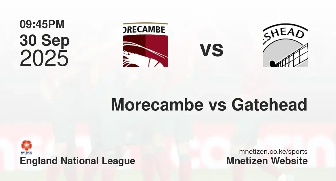 Morecambe FC vs Gatehead FC | england national league | 30 Sep 2025