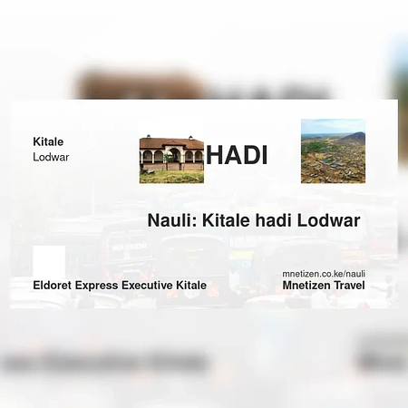 Kitale hadi Lodwar  - Eldoret express executive - Nauli Nafuu ya Usafiri