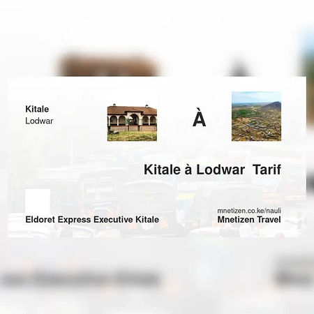 Kitale à Lodwar  - Eldoret express executive - Tarif de voyage abordable